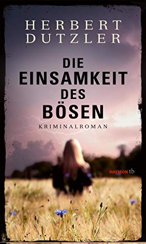 Die Einsamkeit des Bösen: Kriminalroman (HAYMON TASCHENBUCH) von Haymon Verlag